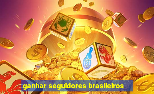 ganhar seguidores brasileiros